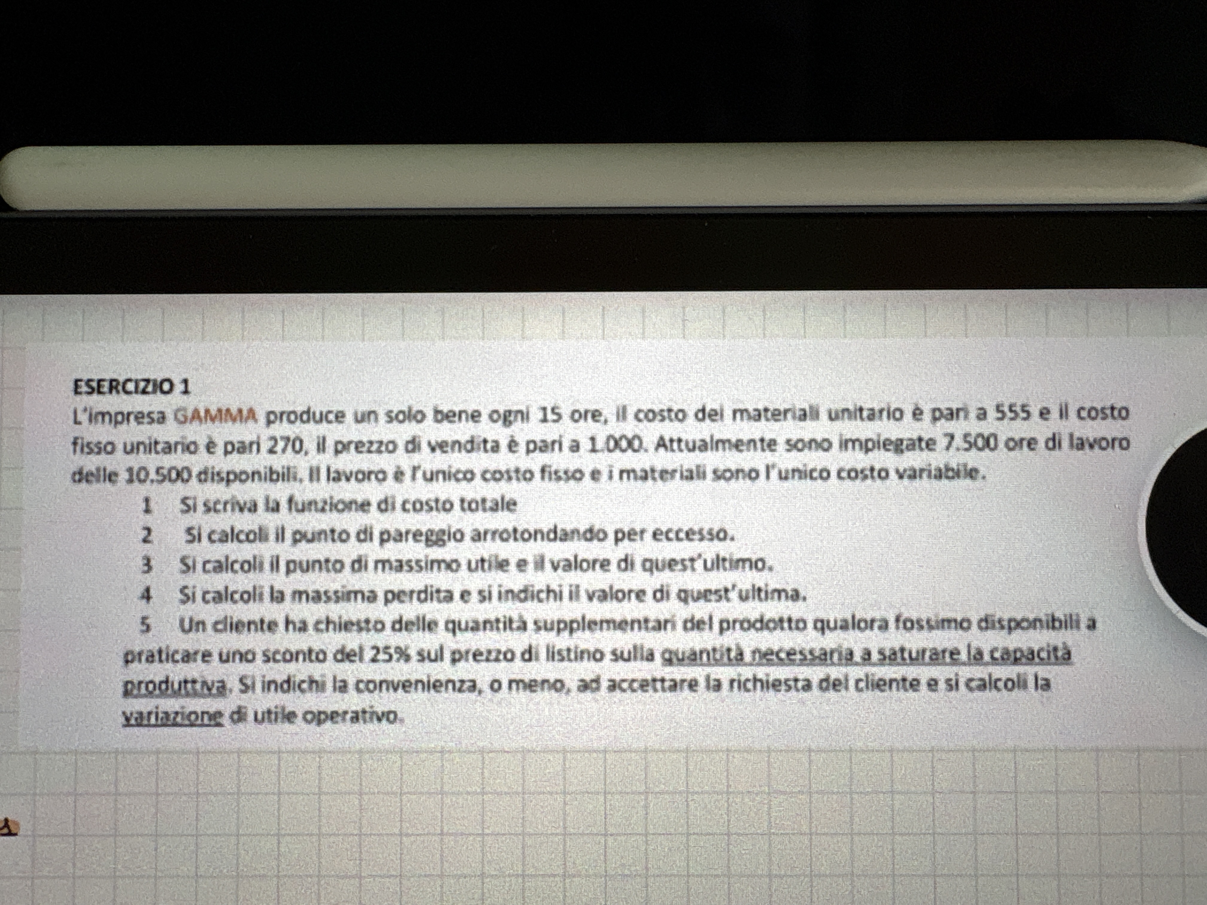 Nel problema dell’impresa GAMMA (1 bene ogni 15 ore, prezzo 1.000, costo variabile unitario 555, cos...