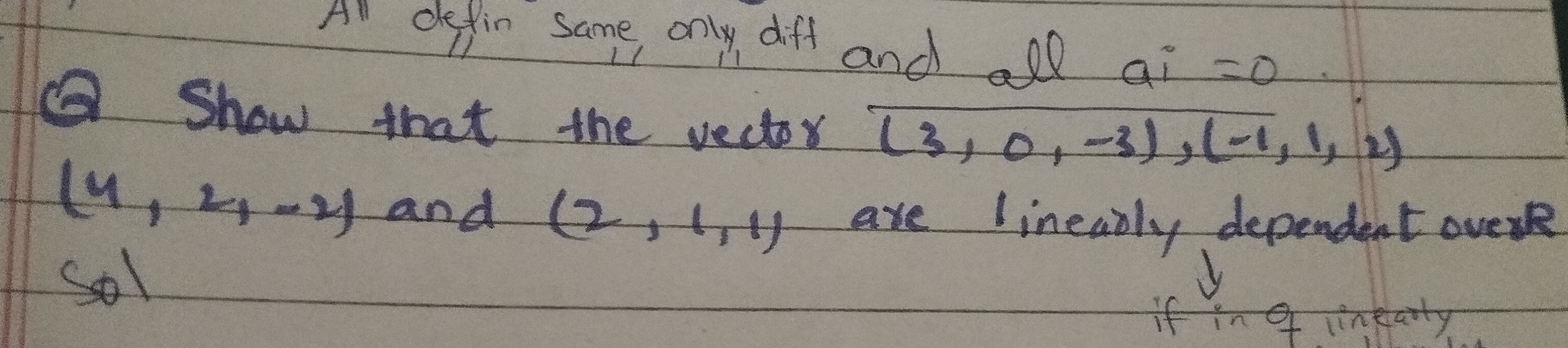 Show that the vectors (3, 0, -3), (-1, 1, 2), (4, 2, -4), and (2, 1, 1) are linearly dependent over...
