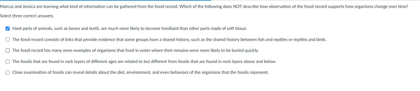 Which three statements do NOT describe how observations from the fossil record support how organisms...