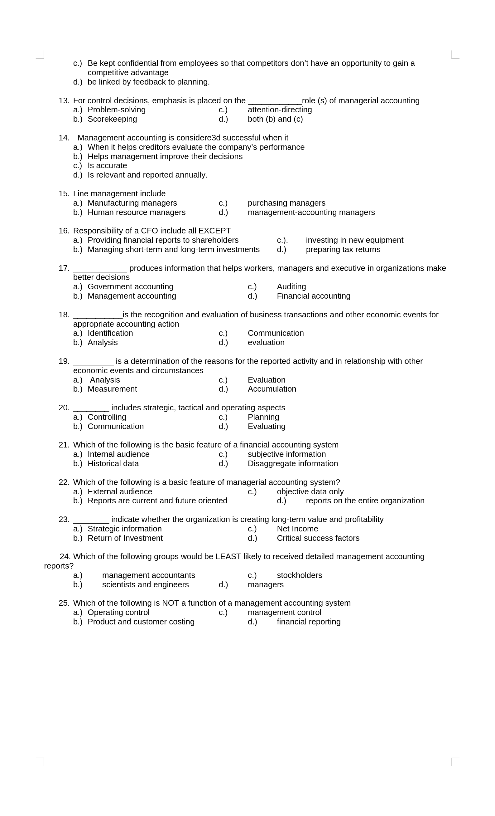 For control decisions, emphasis is placed on which role(s) of managerial accounting? A) Problem-solv...